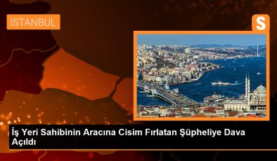 İş Yeri Sahibinin Aracına Cisim Fırlatan Şüpheliye Dava Açıldı